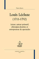 LOUIS LÉCLUZE (1711-1792), Acteur, auteur poissard, chirurgien-dentiste et entrepreneur de spectacles