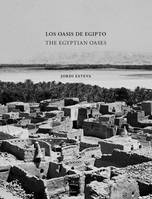 JORDI ESTEVA THE EGYPTIAN OASES /ANGLAIS/ESPAGNOL