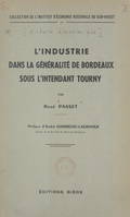 L'industrie dans la Généralité de Bordeaux sous l'intendant Tourny, Contribution à l'étude de la décadence du système corporatif au milieu du XVIIIe siècle