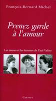 Prenez garde à l'amour, Les muses et les femmes de Paul Valéry