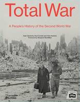 Total War: A Visual History of the Second World War /anglais