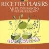 Recettes plaisirs au fil des saisons, 70 croquis gourmands