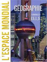 Géographie Tle ES  L  S : L'espace mondial, géographie, Tes ES, L, S