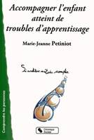 Accompagner l'enfant atteint de troubles d'apprentissage / parents, enseignants, logopèdes, parents, enseignants, logopèdes