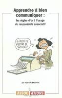 Apprendre à bien communiquer : les règles d'or à l'usage du responsable associatif, les règles d'or à l'usage du responsable associatif