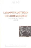 La banque d'Amsterdam et le florin européen au temps de la République néerlandaise, 1610-1820, au temps de la République néerlandaise, 1610-1820