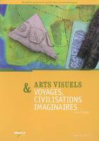 Arts visuels & voyages, civilisations imaginaires - Cycles 1, 2 & 3