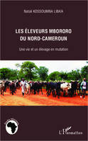 Les éleveurs mbororo du nord-Cameroun, Une vie et un élevage en mutation