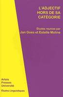 L'adjectif hors de sa catégorie, actes du VIe colloque de linguistique franco-roumaine, Université d'Artois, 23-25 mai 2007