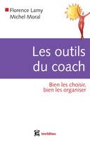 Les outils du coach - Bien les choisir, bien les organiser, Bien les choisir, bien les organiser