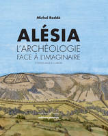 Alésia , L'archéologie face à l'imaginaire