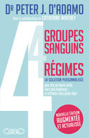 4 groupes sanguins - 4 régimes - Nouvelle édition augmentée et actualisée