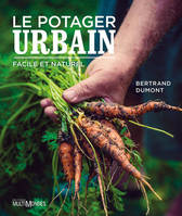 Le potager urbain, facile et naturel, FACILE ET NATUREL