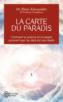 La carte du Paradis, Comment la science et la religion prouvent que l'au-delà est une réalité