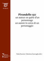 Pirandello 150, un auteur en quête d'un personnage - un autore in cerca di un personaggio