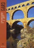 Gard, nature, histoire, Villeneuve-lès-Avignon, Aigues-Mortes, Nîmes, Pont du Gard, Uzès, Cévennes