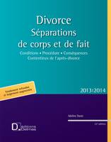 Divorce. Séparations de corps et de fait 2013/2014 - 22e ed., Conditions . Procédure . Conséquences . Contentieux de l'après-divorce