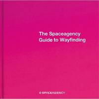 The Spaceagency Guide to Wayfinding /anglais