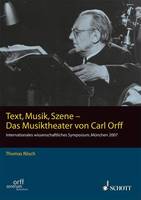 Vol. II/1, Text, Musik, Szene - Das Musiktheater von Carl Orff, (Symposium Orff-Zentrum München 2007). Vol. II/1.