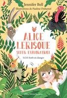 Alice Lerisque super exploratrice, SOS forêt en danger - tome 1, Alice Lerisque super exploratrice