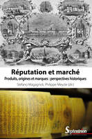Réputation et marché, Produits, origines et marques : perspectives historiques