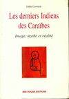 Les derniers indiens des Caraïbes, image, mythe et réalité