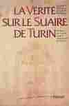 La Vérité sur le Suaire de Turin . Preuves de la Mort et de la Résurrection du Christ, preuves de la mort et de la résurrection du Christ