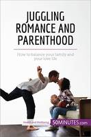 Juggling Romance and Parenthood, How to balance your family and your love life