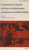 Les hommes et la peste, en France et dans les pays européens et méditerranéens (2). Les hommes face à la peste