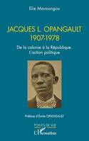 Jacques L. Opangault 1907-1978, De la colonie à la République. L'action politique