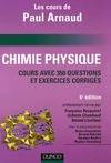 Chimie physique - 6ème édition - Cours avec 350 questions et exercices corrigés, les cours de Paul Arnaud