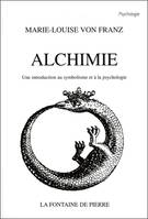 Alchimie - Une introduction au symbolisme et à la psychologie, une introduction au symbolisme et à la psychologie