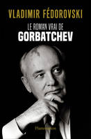 Le roman vrai de Gorbatchev