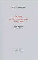 Lettres sur l'Art et ses Alentours, Reunies et Annotees par André Gervais