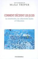 Comment décident les juges - la constitution, les collectivités locales et l'éducation, la constitution, les collectivités locales et l'éducation