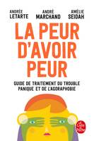 La peur d'avoir peur / guide de traitement du trouble panique et de l'agoraphobie, Guide de traitement du trouble panique et de l agoraphobie