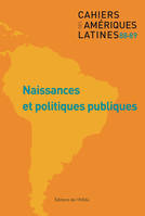 Cahiers des Amériques Latines, n°88-89/2018, Naissances et politiques publiques