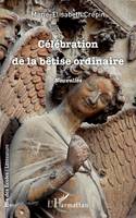 Célébration de la bêtise ordinaire, Nouvelles