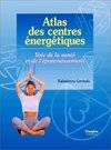 Atlas des centres énergétiques, voie de la santé et de l'épanouissement