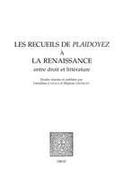 Les recueils de Plaidoyez à la Renaissance, entre droit et littérature