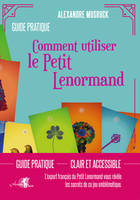 Comment utiliser le Petit Lenormand, L'expert français du Petit Lenormand vous révèle les secrets de ce jeu emblématique.