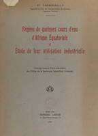 Régime de quelques cours d'eau d'Afrique équatoriale et étude de leur utilisation industrielle