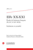 ElFe XX-XXI, Études de littérature française des XXe et XXIe siècles. Littérature et actualité