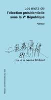 Les mots de l'élection présidentielle sous la Cinquième République