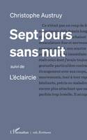 Sept jours sans nuit, <i>suivi de</i> L'éclaircie