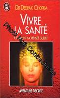 Vivre la sante - comment la pensee guerit, comment la pensée guérit