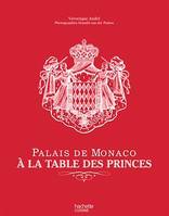 Palais de Monaco : À la table des princes