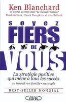 Soyez fiers de vous - La stratégie positive qui mène à tous les cussès au travail en famille en coup, la stratégie positive qui mène à tous les succès au travail, en famille et en couple