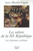 Les salons de la IIIe République art, littérature, politique, art, littérature, politique