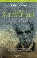 Albert Schweitzer / l'homme au-delà de la renommée internationale : un médecin humaniste d'exception, l'homme au-delà de la renommée internationale